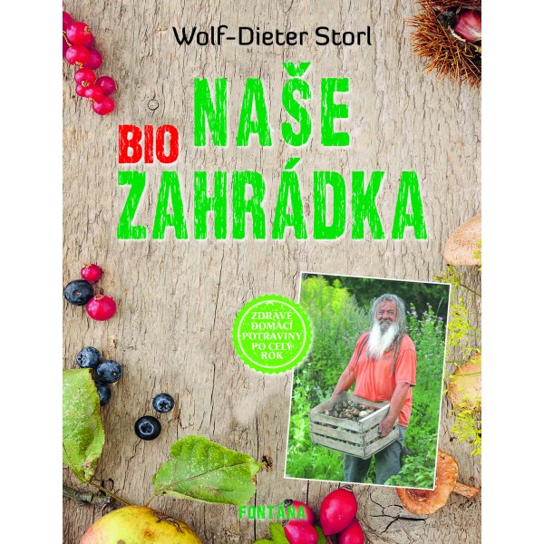 Naše biozahrádka (zdravé domáce potraviny po celý rok)